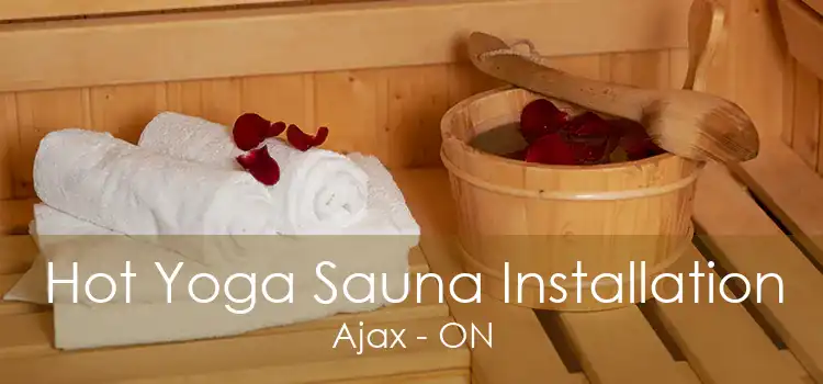 Hot Yoga Sauna Installation Ajax - ON