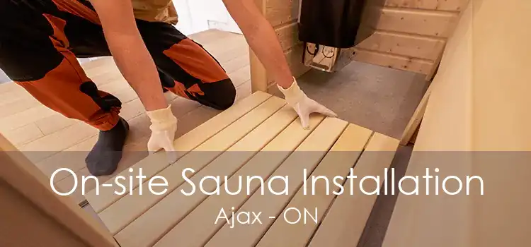 On-site Sauna Installation Ajax - ON