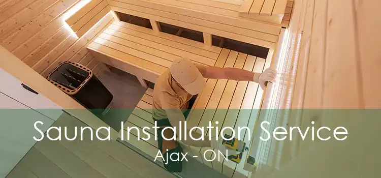 Sauna Installation Service Ajax - ON